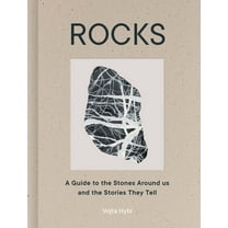 Rocks: A Guide to the Stones Around Us and the Stories They Tell, (Hardcover)