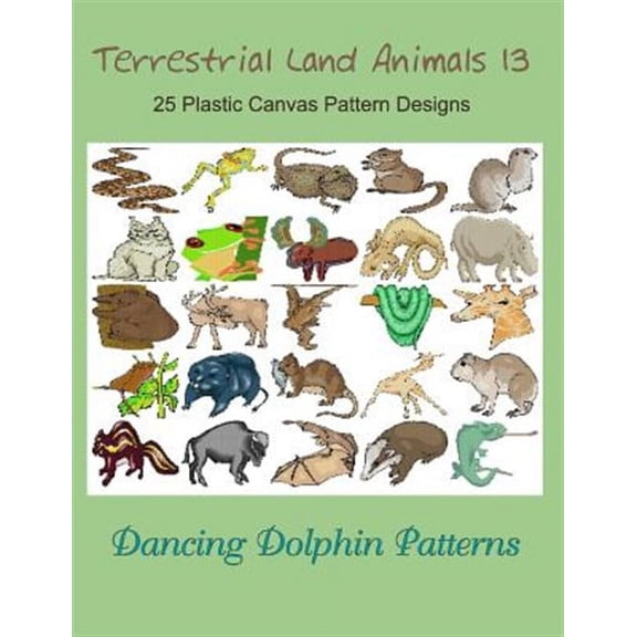 Terrestrial Land Animals: Terrestrial Land Animals 13: 25 Plastic Canvas Pattern Designs (Paperback)