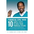 thumbnail image 1 of Financial CPR: 10 Simple Steps to Heal Your Financial Future: A Quick-action Reference Guide for Implementing Basic Financial Strategies for Your Financial Future, 1 of 2