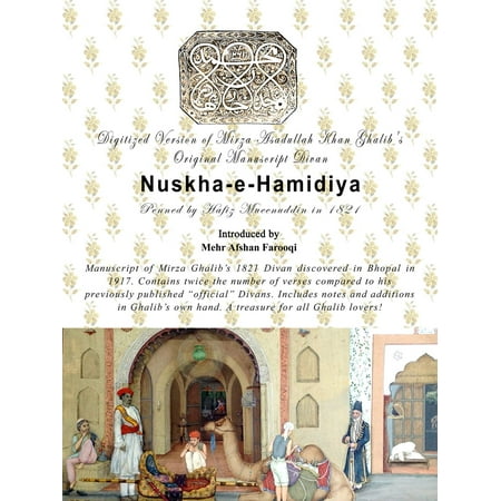 Digital version of Mirza Ghalib's Original Manuscript Divan Nuskha-e-Hamidiya, Introduced by Mehr Afshan Farooqi. -