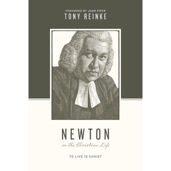Pre-Owned Newton on the Christian Life: To Live Is Christ (Paperback) 1433539713 9781433539718
