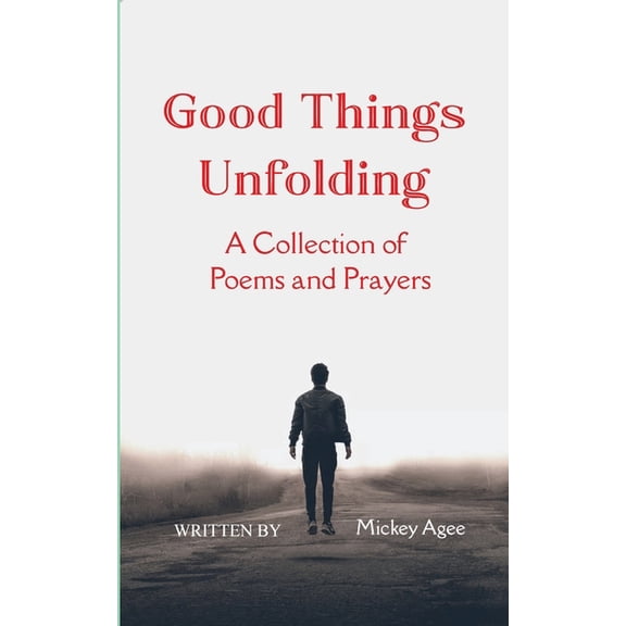 Good Things Unfolding A Collection of Poems and Prayers, (Paperback)