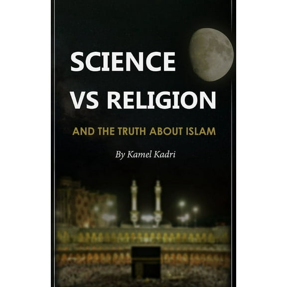 Science VS Religion: And the truth about Islam (Paperback)
