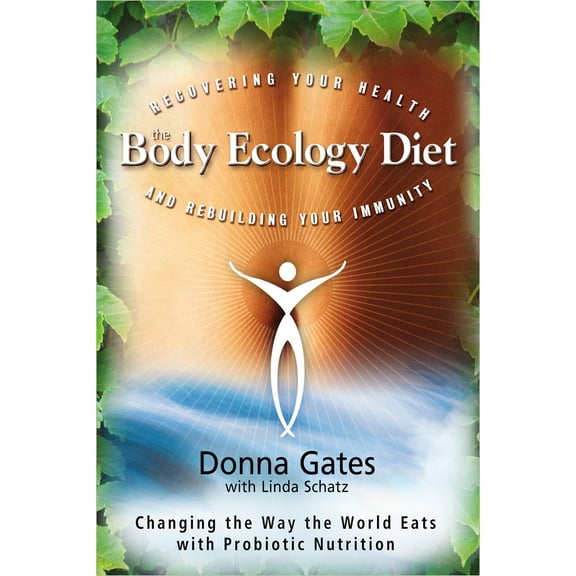 Pre-Owned The Body Ecology Diet: Recovering Your Health and Rebuilding Your Immunity (Paperback) 1401935435 9781401935436