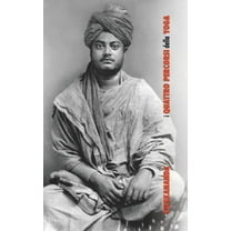 I Quattro Percorsi dello Yoga: Jnana Yoga, Raja Yoga, Karma Yoga, Bhakti Yoga, (Hardcover)