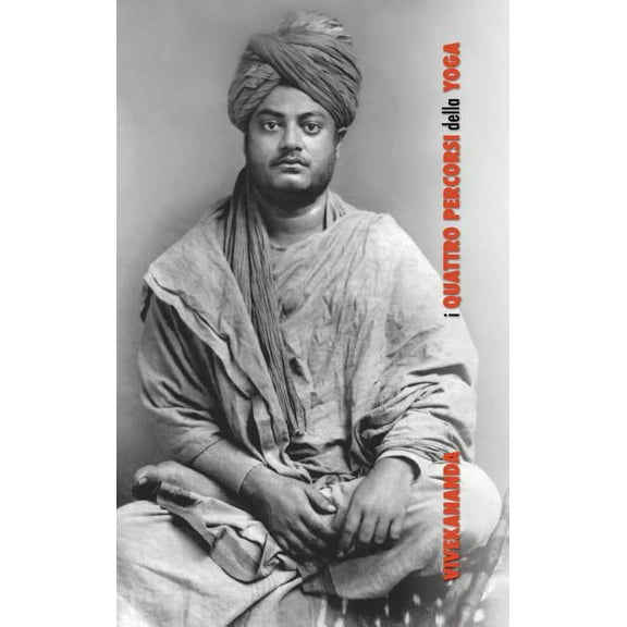 I Quattro Percorsi dello Yoga: Jnana Yoga, Raja Yoga, Karma Yoga, Bhakti Yoga, (Hardcover)