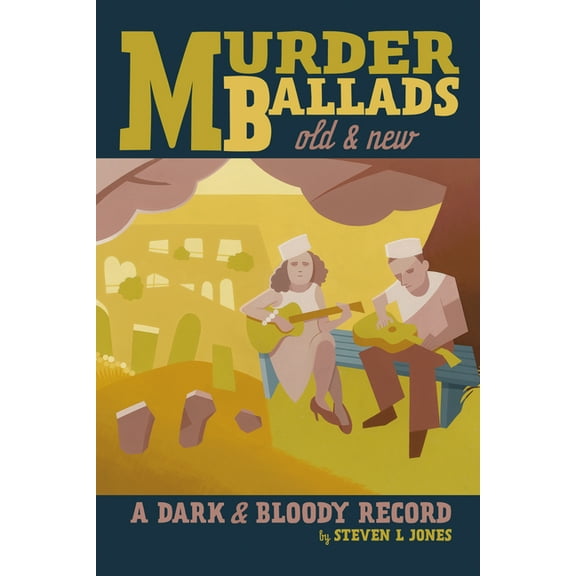 Murder Ballads Old and New: A Dark and Bloody Record, (Paperback)