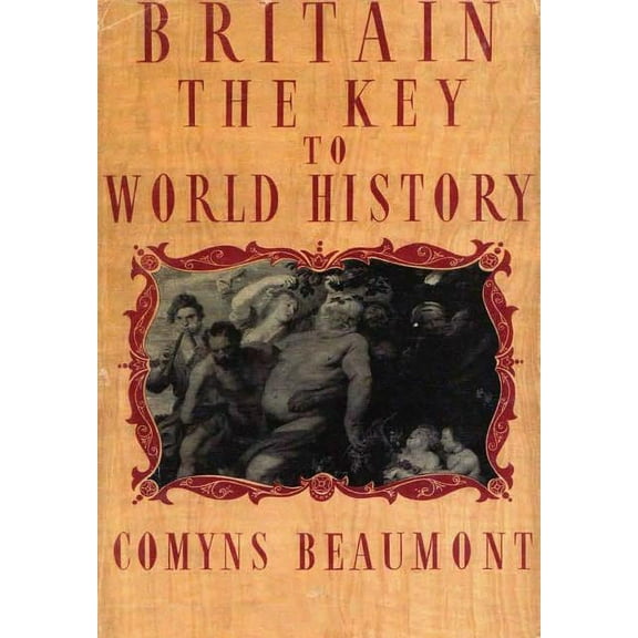 BRITAIN - THE KEY TO WORLD HISTORY Hardback (Hardcover)