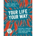 thumbnail image 1 of Pre-Owned Your Life, Your Way: Acceptance and Commitment Therapy Skills to Help Teens Manage Emotions and Build Resilience (Paperback) 1684034655 9781684034659, 1 of 1