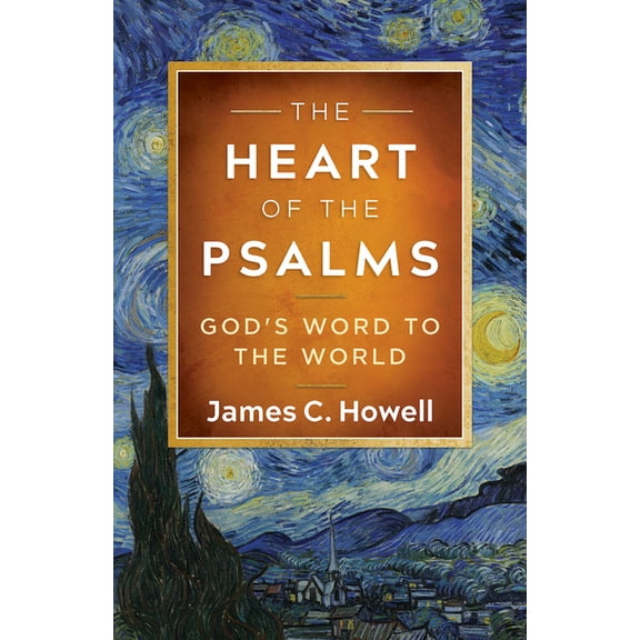 The Heart of the Psalms: God's Word to the World, (Paperback)