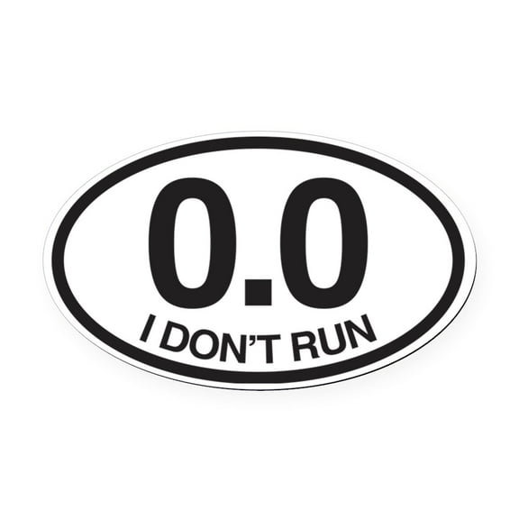 CafePress - 0.0 I Don't Run - Oval Car Magnet
