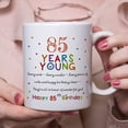 thumbnail image 3 of 85th Birthday Gifts for Women Men - 85 Years Young Birthday Mug - 85th Birthday Gifts for Grandma Grandpa Mom Dad Friend Sister Brother Uncle Aunt Coworker - 11oz Coffee Mug, 3 of 7