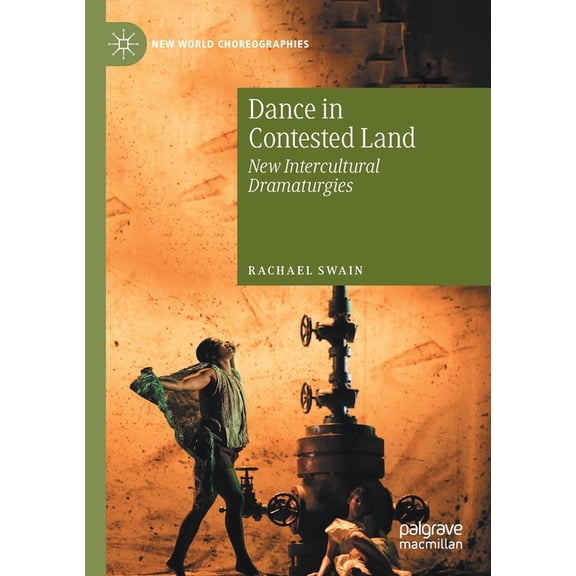 New World Choreographies Dance in Contested Land: New Intercultural Dramaturgies, (Paperback)