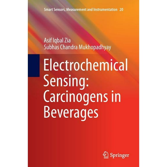 Smart Sensors, Measurement and Instrumen Electrochemical Sensing: Carcinogens in Beverages, Book 20, (Paperback)