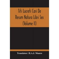 Titi Lucreti Cari De Rerum Natura Libri Sex (Volume Ii), (Paperback)