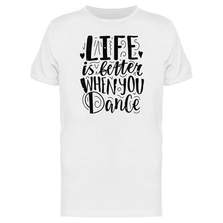 Dance Is Better In Life T-Shirt Men -Image… product image