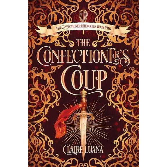 Confectioner Chronicles The Confectioner's Coup, Book 2, (Paperback)