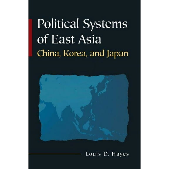 Political Systems of East Asia: China, Korea, and Japan, (Paperback)