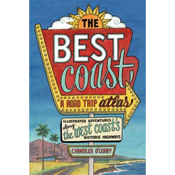Pre-Owned The Best Coast: A Road Trip Atlas: Illustrated Adventures Along the West Coasts Historic Highways (Travel Guide to Washington, Oregon, California & Pc (Paperback) 1632171740 9781632171740