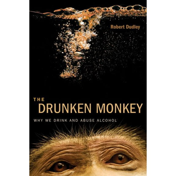 The Drunken Monkey : Why We Drink and Abuse Alcohol (Edition 1) (Hardcover)