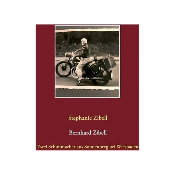 Bernhard Zibell : Zwei Schuhmacher aus Sonnenberg bei Wiesbaden (Paperback)