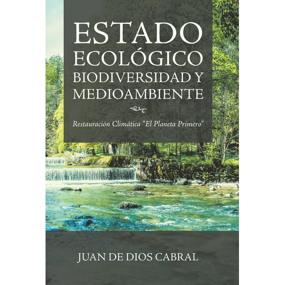 Estado Ecológico Biodiversidad Y Medioambiente: Restauración Climática "El Planeta Primero" (Hardcover)