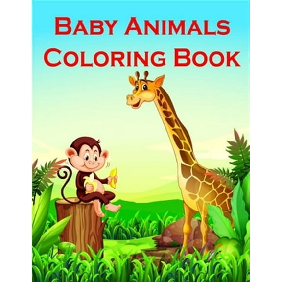 Baby Animals Coloring Book: Fun and Cute Coloring Book for Children, Preschool, Kindergarten age 3-5