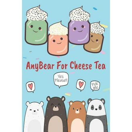 Anybear for Cheese Tea - Bears Wanting Cheese Tea Journal the Best Gift for Bear & Cheese Tea Fans Put More Flavor in Your