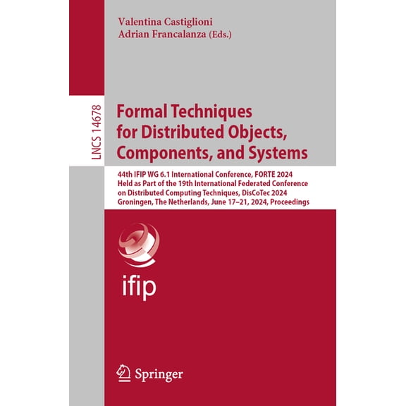 Lecture Notes in Computer Science Formal Techniques for Distributed Objects, Components, and Systems: 44th Ifip Wg 6.1 International Conference, Forte 202, Book 14678, (Paperback)
