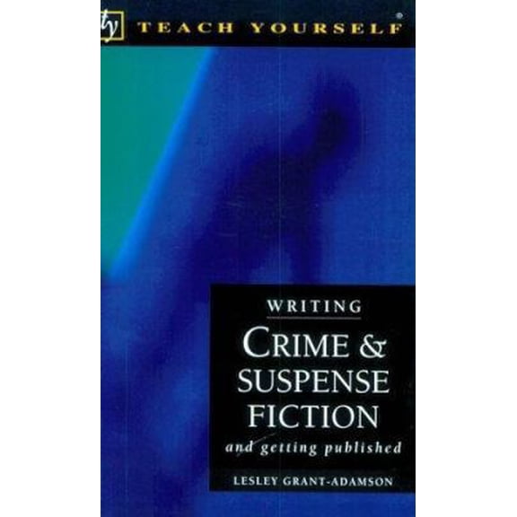 Pre-Owned Writing Crime & Suspense Fiction: And Getting Published (Teach Yourself Series) (Paperback) 0844231053 9780844231051