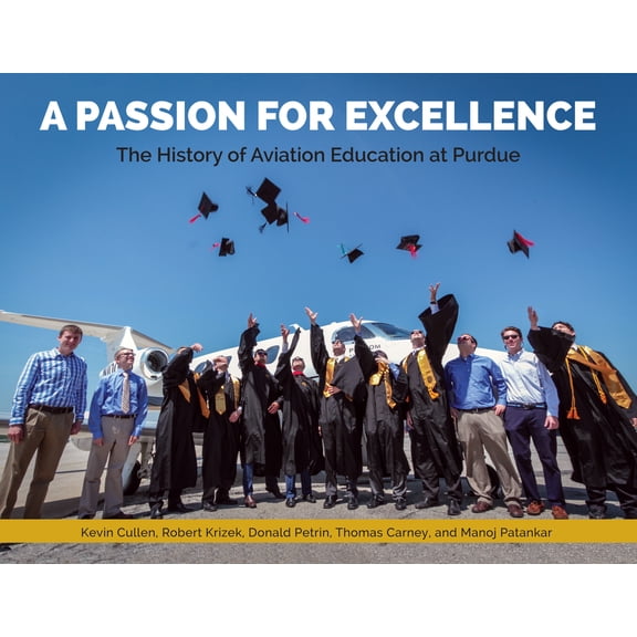Pre-Owned A Passion for Excellence: The History of Aviation Education at Purdue University (Hardcover) 1557536090 9781557536099