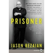 Prisoner: My 544 Days in an Iranian Prison--Solitary Confinement, a Sham Trial, High-Stakes Diplomacy, and the Extraordinary Eff [Paperback - Used]