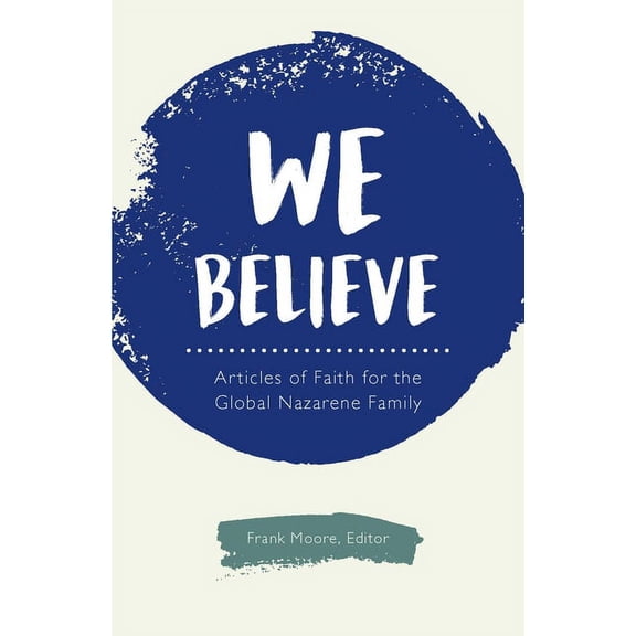 We Believe: Articles of Faith for the Global Nazarene Family, (Paperback)