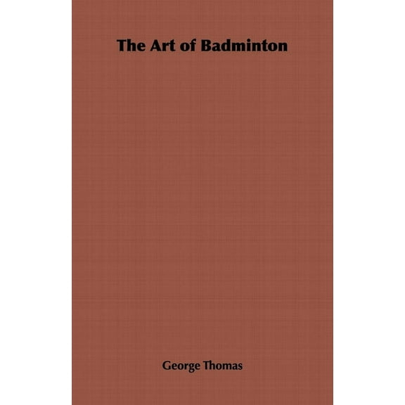 The Art of Badminton, (Hardcover)
