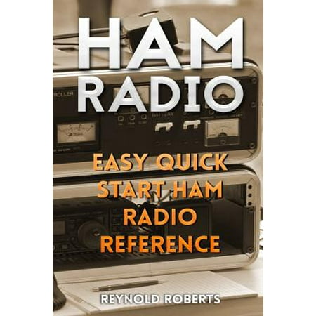 Ham Radio : Easy Quick Start Ham Radio Reference (Best Ham Radio Power Supply)