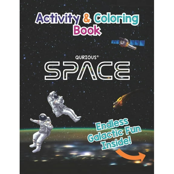 Qurious Activity and Coloring Qurious SPACE Activity and Coloring Book: Space, the Solar System, our Galaxy and Beyond...., (Paperback)