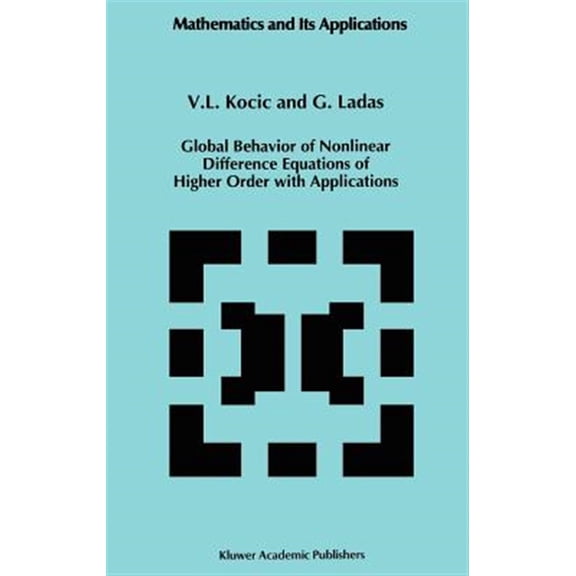 Pre-Owned Mathematics and Its Applications: Global Behavior of Nonlinear Difference Equations of Higher Order with Applications (Hardcover)