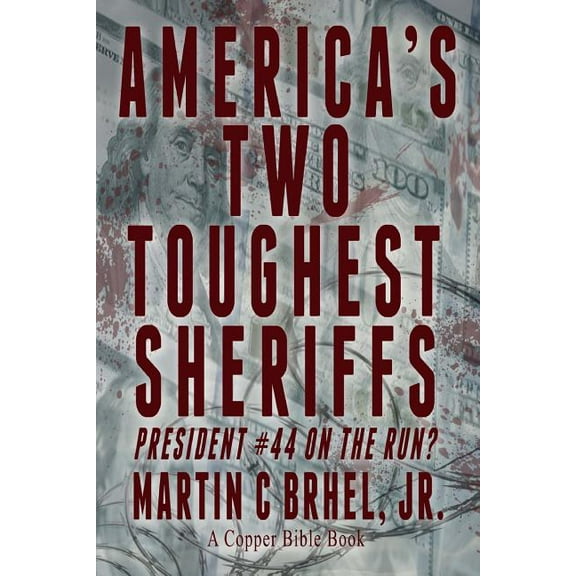 America's Two Toughest Sheriffs: President #44 On the Run? (Paperback)
