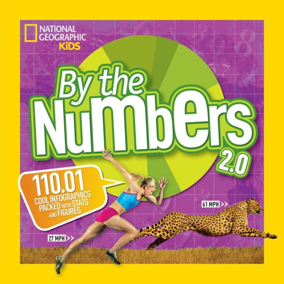 NATIONAL GEOGRAPHIC KIDS : By the Numbers 2. 0: 110. 01 Cool Infographics Packed with Stats and Figures (Paperback)