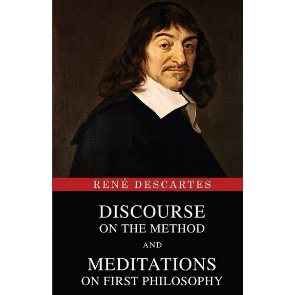 Discourse on the Method and Meditations on First Philosophy, (Paperback)