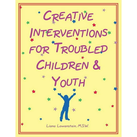 Creative Interventions for Troubled Children and Youth (Paperback) by Liana Lowenstein
