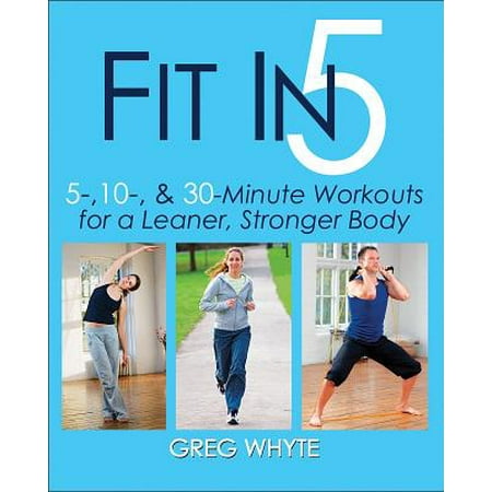 Fit in 5 : 5, 10 & 30 Minute Workouts for a Leaner, Stronger (Best Seven Minute Workout App)