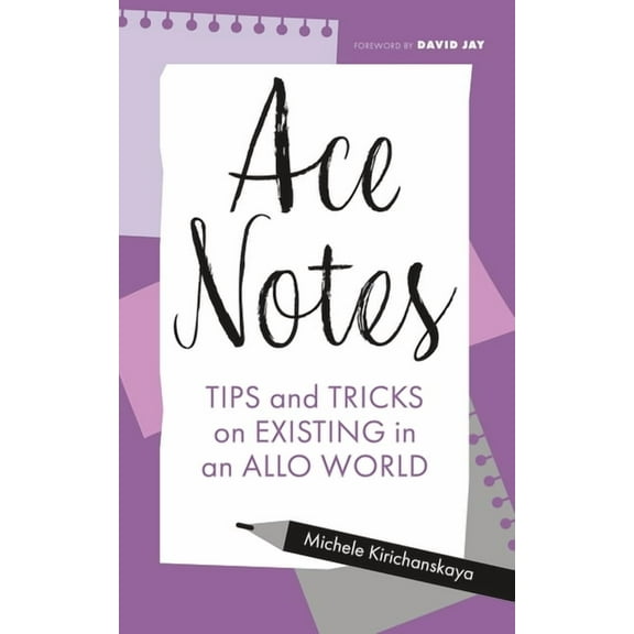 Ace Notes: Tips and Tricks on Existing in an Allo World, (Paperback)