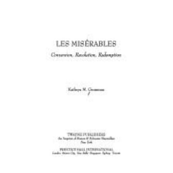 Pre-Owned Les Miserables: Conversion, Revolution, Redemption (Twayne's Masterwork Studies) (Hardcover) 0805783504 9780805783506
