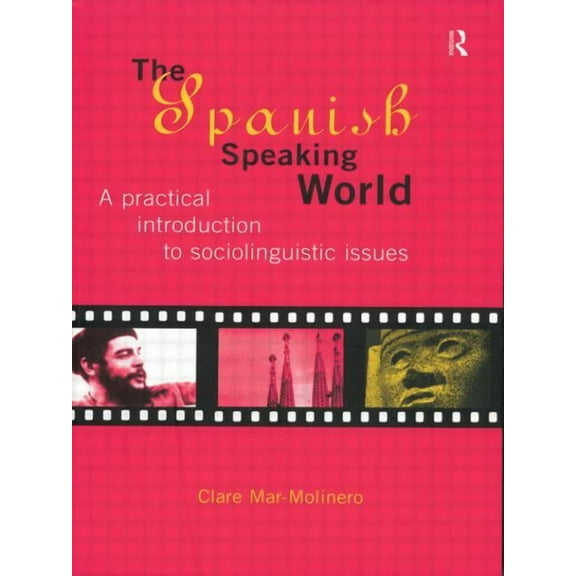 Routledge Language in Society The Spanish-Speaking World: A Practical Introduction to Sociolinguistic Issues, (Paperback)