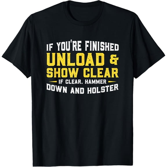 Exquisite and comfortable-Unload & Show Clear Tee Gunlover T-shirt Gift T-Shirt
