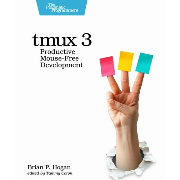 Tmux 3: Productive Mouse-Free Development, (Paperback)