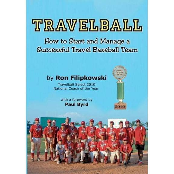 Travelball: How to Start and Manage a Successful Travel Baseball Team (Paperback)