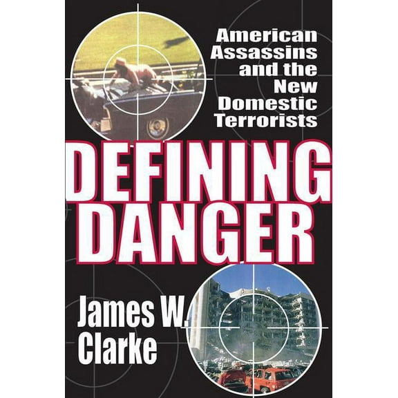 Defining Danger: American Assassins and the New Domestic Terrorists, (Paperback)