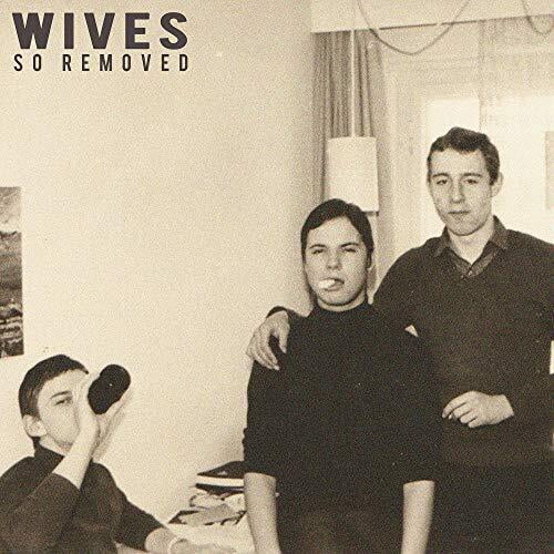 Wives - So Removed - Music & Performance - Vinyl